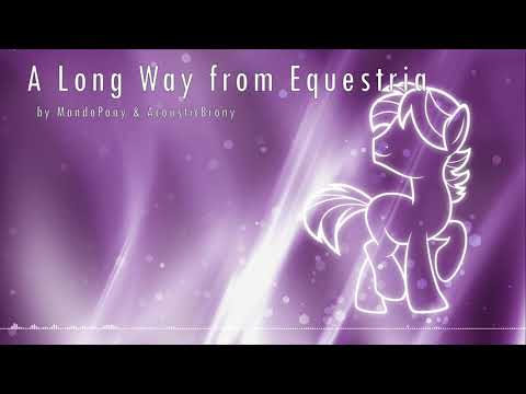 a long way from equestria by mandopony (re-upload of original 2014 video)