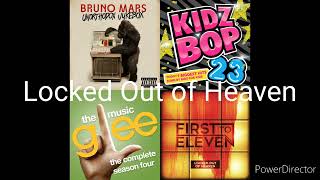 Locked Out of Heaven (Bruno Mars/Kidz Bop/the Glee cast/First to Eleven) Mashup