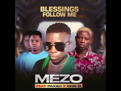 Mezo ft paxah x king el blessings follow me