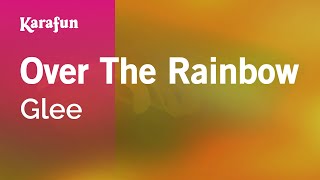 Over the Rainbow - Glee | Karaoke Version | KaraFun