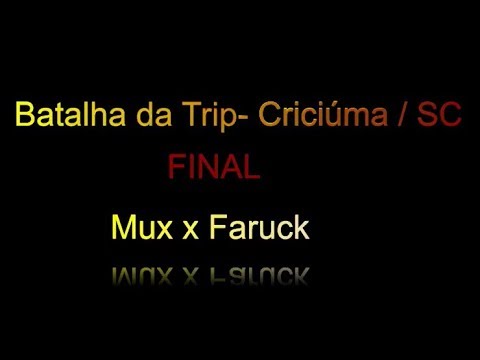 Batalha da Trip Criciúma (SC) - Mux vs Fauck - FINAL