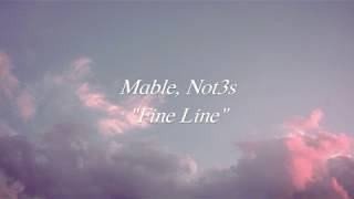 "Fine Line" || Mable, Not3s lyrics