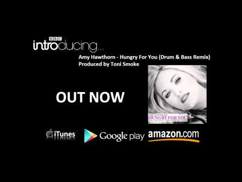 (Audio) Amy Hawthorn - Hungry For You (Drum & Bass Remix) (Produced by Toni Smoke)