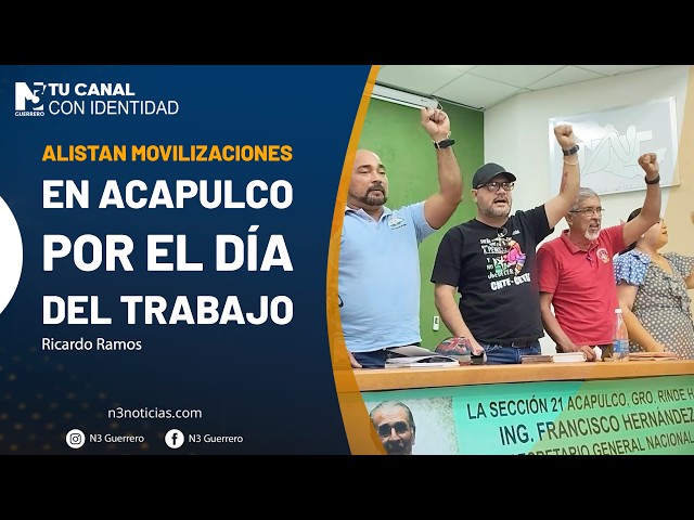 Alistan movilizaciones en Acapulco por el día del trabajo