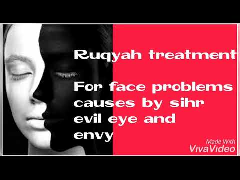 Ruqyah treatment for face problems caused by sihr, Evil eye and Envy