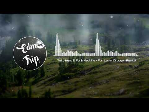 [Future House] Taku Hero & Funk Machine - Fun Lovin' (Dropgun Remix)