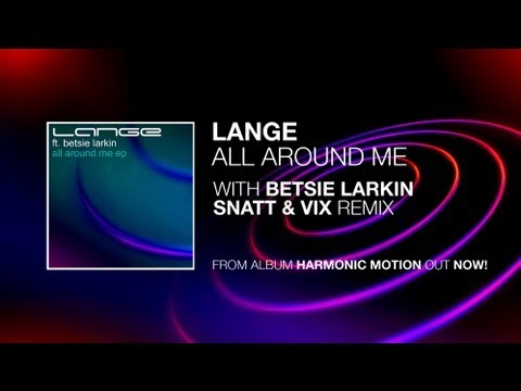 Lange Ft. Betsie Larkin - All Around Me (Snatt & Vix Remix)