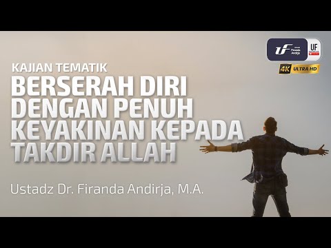 Berserah Diri Dengan Penuh Keyakinan Kepada Takdir Allah - Ust Dr. Firanda Andirja, M.A