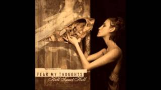 Fear My Thoughts - Hell Sweet Hell (Full Album)
