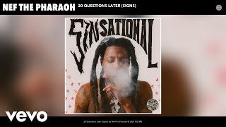 Nef The Pharaoh - 20 Questions Later (Signs) (Audio)