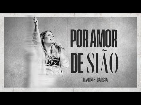 Thamires Garcia - Por amor de Sião (Ao Vivo)