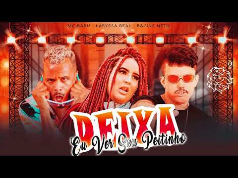 MC BABU, RACINE NETO, LARYSSA REAL - DEIXA EU VER SEU PEITINHO - REMIX BREGA FUNK