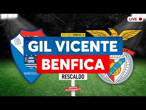 Gil Vicente x BENFICA  | RESCALDO J24 (1-2)