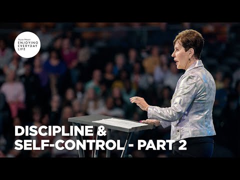 Discipline & Self-Control - Pt 2 | Enjoying Everyday Life | Joyce Meyer