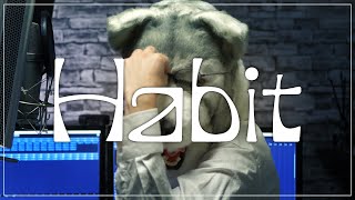 【男がサビオク上で歌ってみた】Habit - SEKAI NO OWARI【ぐるたみん】毎週歌みた31週目!!!!