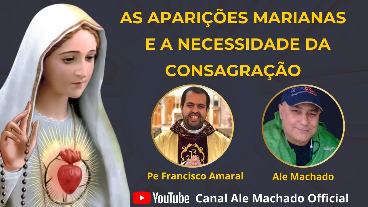 LIVE COM PADRE FRANCISCO AMARAL – AS APARIÇÕES MARIANAS E A NECESSIDADE DA CONSAGRAÇÃO