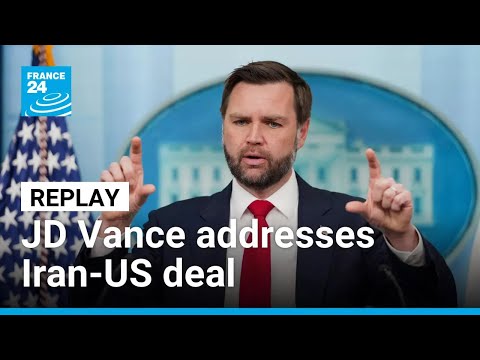 Replay: US VP JD Vance defends Iran-US agreement and FRANCE 24's analysis