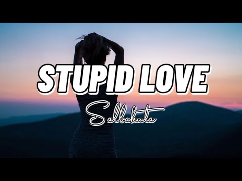 Salbakuta - Stupid Love (Lyrics) Batang 90's - 2K's