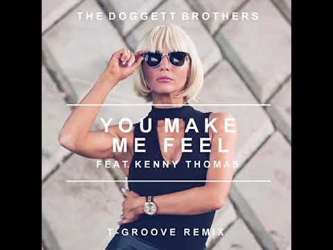 The Doggett Brothers ft. Kenny Thomas - You Make Me Feel (T - Groove Remix)