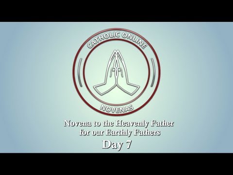 Click to Watch the Day 7 - Novena to the Heavenly Father for our Earthly Fathers video
