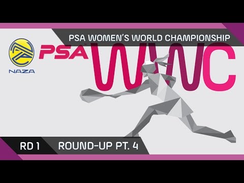 NAZA PSA WOMEN'S WORLD CHAMPIONSHIP - Rd1 Roundup Pt 4