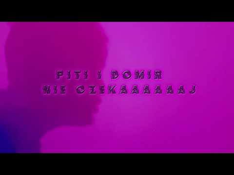 Piti i Domir - Nie czekaaaaaaj (purple video)