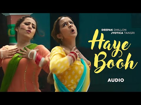 Haye Booh (Audio) | Deepak Dhillon | Jyotica Tangri | Gippy Grewal | Sargun | New Punjabi Songs 2025