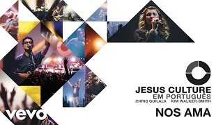 Jesus Culture - Nos Ama (Audio) ft. Kim Walker-Smith