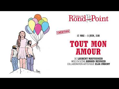 Teaser Tout mon amour - Théâtre du Rond-Point	 