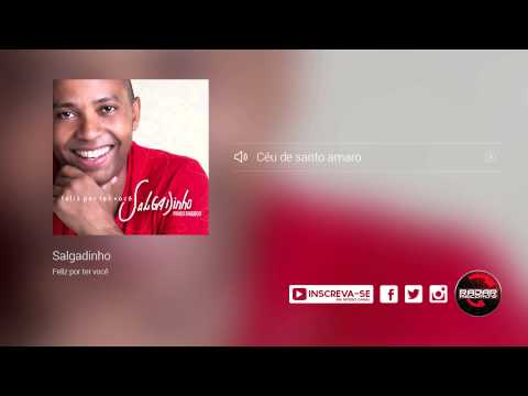 Salgadinho - Céu de santo amaro (álbum Feliz Por Ter Você) Oficial