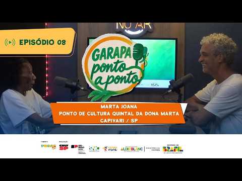 Ep 8 - Marta Joana - Ponto de Cultura Quintal da Dona Marta - Capivari / SP
