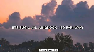 Download lagu BTS SUGA, JIN, JUNGKOOK - SO FAR AWAY Lirik dan Terjemahan Indonesia mp3 Download lagu BTS SUGA, JIN, JUNGKOOK - SO FAR AWAY Lirik dan Terjemahan Indonesia mp3