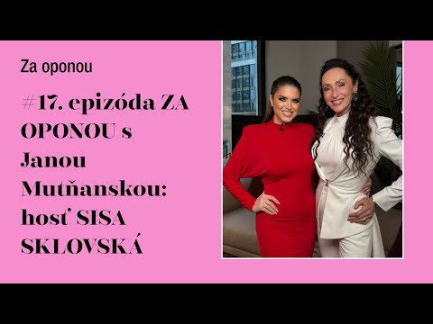 #17. epizóda ZA OPONOU s Janou Mutňanskou: hosť SISA SKLOVSKÁ