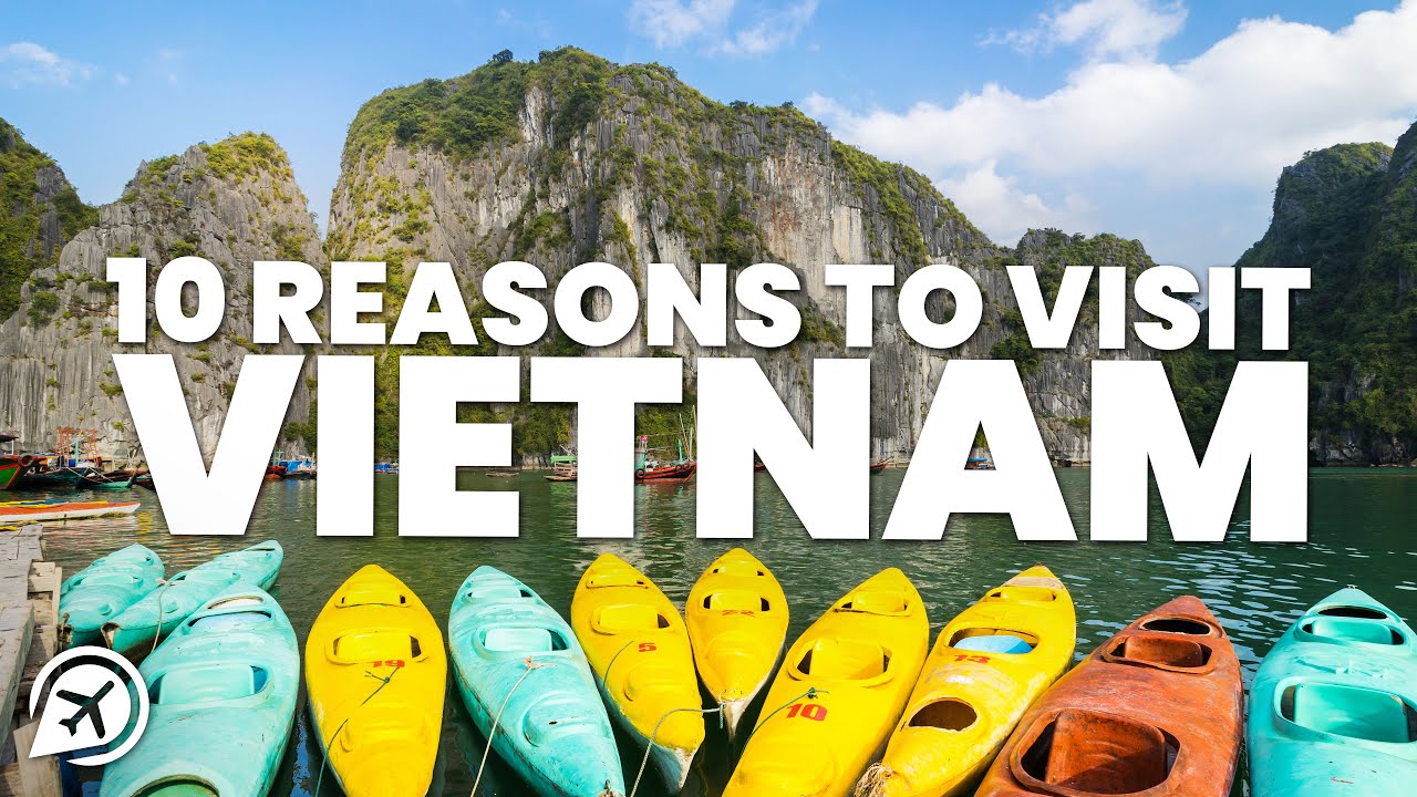10 REASONS TO VISIT VIETNAM