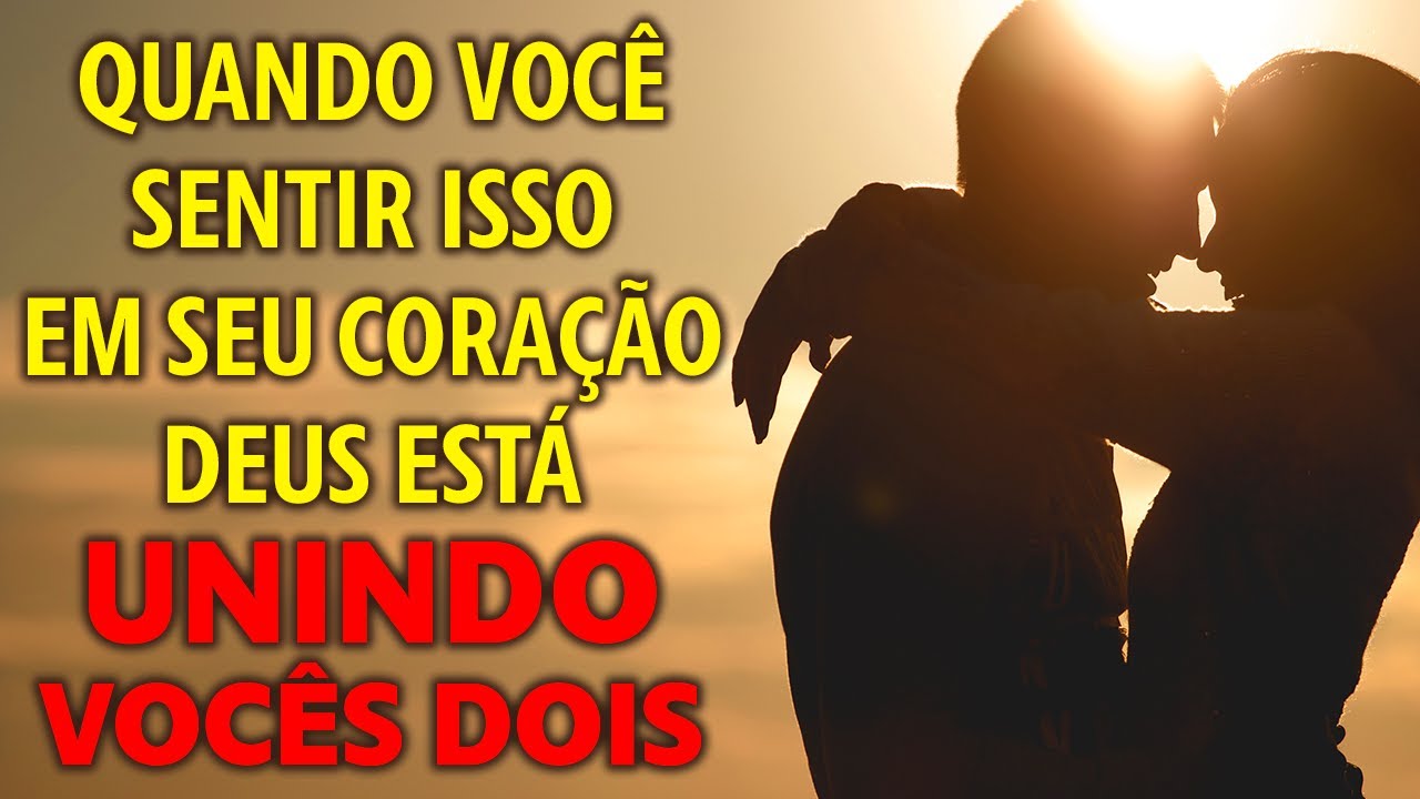 Quando DEUS Quiser Você com Alguém - Você Sentir Esses Sinais em Seu Coração