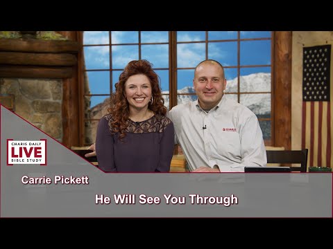 Charis Daily Live Bible Study: He Will See You Through - Carrie Pickett - August 24, 2021