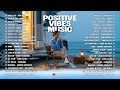 Positive Vibes Music New English Songs That Will Make You Feel Everything Top Trending TikTok