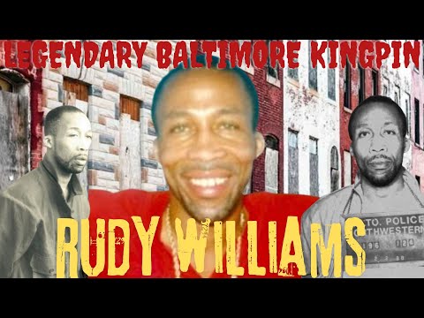How Rudy Williams Became BALTIMORE'S LEGENDARY KINGPIN