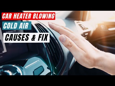 Why is my heater blowing cold air, AND How to fix car heater blowing cold air