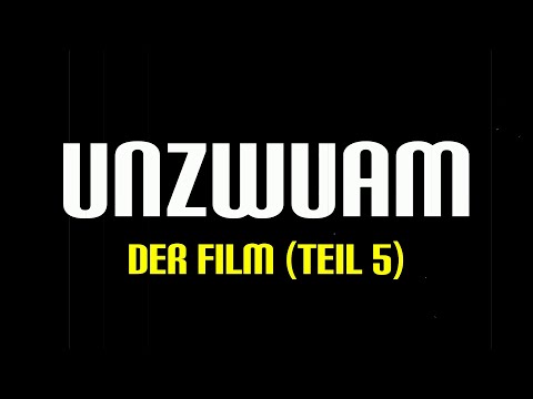 Unzwuam - Der Film (Teil 5)