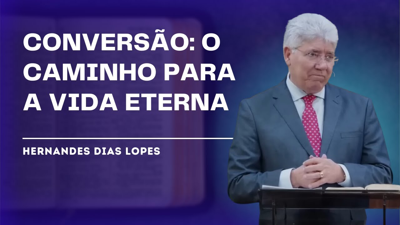 UM CHAMADO À CONVERSÃO - Hernandes Dias Lopes