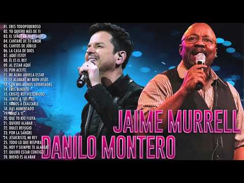 2 HORAS DE MÚSICA CRISTIANA CON LO MEJOR DE JAIME MURRELL Y DANILO MONTERO - GRANDES ÉXITOS