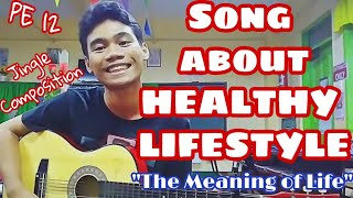 JINGLE about HEALTHY LIFESTYLE | The Meaning of Life | Song Composition | PEH 12 |