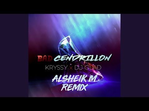 Kryssy - Bad cendrillon ft. Dj Glad (Alsheik M Remix)