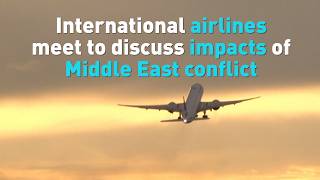International airlines meet to discuss impacts of Middle East conflict