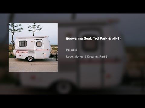 Paloalto - ijuswanna (feat. Ted Park & pH-1) [Official Audio]