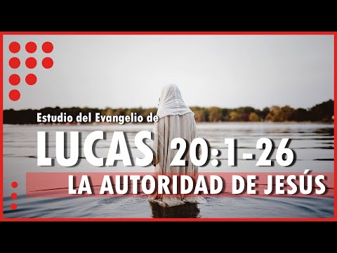 LUCAS 20:1-26 | LA AUTORIDAD DE JESÚS | PASTOR JOEL ZUÑIGA.
