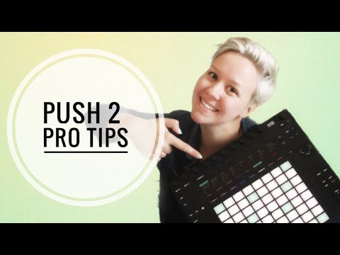Ableton Push 2 - Pro Tips
