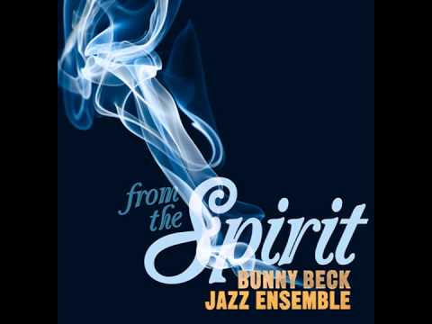 Bunny Beck Jazz Ensemble - From The Spirit