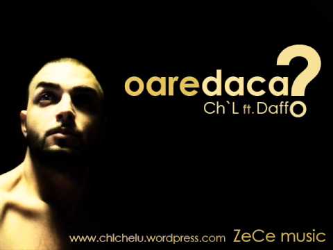 Ch`L ft. Daff - Oare Daca?